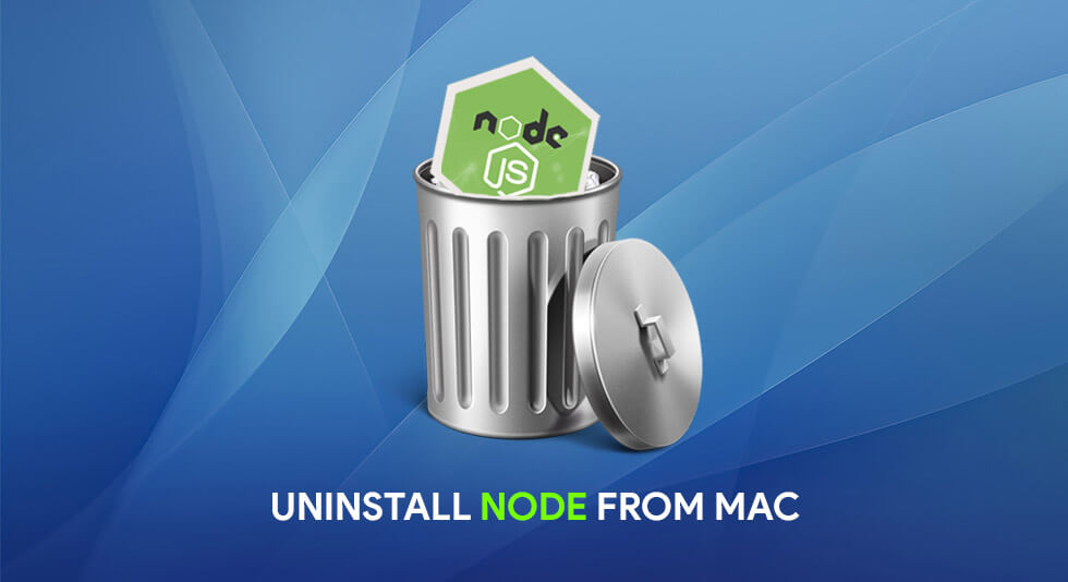 How to Uninstall Node From mac